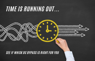 SAVE VALUABLE TIME WITH WHISK DC BYPASS SERVICE