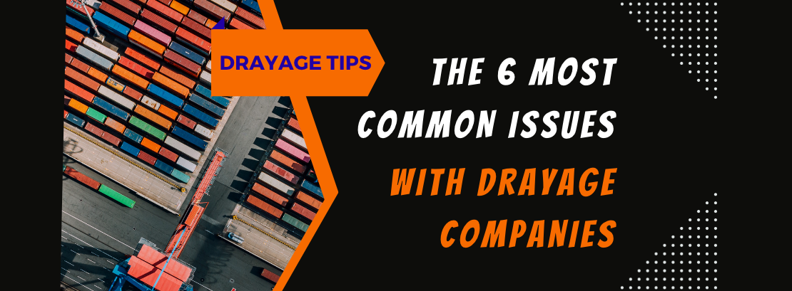 THE 6 MOST COMMON ISSUES WITH DRAYAGE COMPANIES
